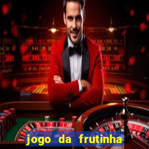 jogo da frutinha de ganhar dinheiro